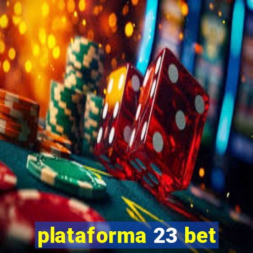 plataforma 23 bet